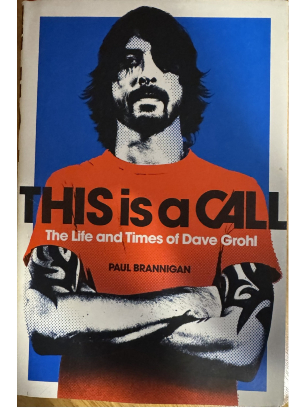 This is a Call: The Life and Times of Dave Grohl by Paul Brannigan hardcover